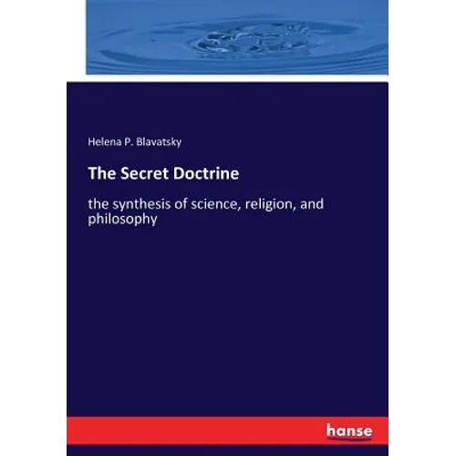 The Secret Doctrine: the synthesis of science, religion, and philosophy - Paperback
