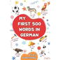 My first 500 words in German: An English-German bilingual visual dictionary with illustrated words on everyday themes - A picture book to learn German - Paperback