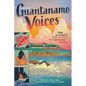 Guantanamo Voices: True Accounts from the World's Most Infamous Prison - Hardcover