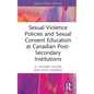 Sexual Violence Policies and Sexual Consent Education at Canadian Post-Secondary Institutions - Hardcover