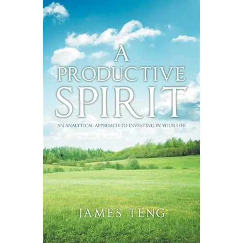 A Productive Spirit: An Analytical Approach to Investing in Your Life - Paperback