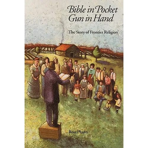 Bible in Pocket, Gun in Hand: The Story of Frontier Religion - Paperback