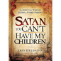 Satan, You Can't Have My Children - Paperback