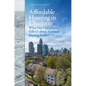 Affordable Housing in Charlotte: What One City's History Tells Us about America's Pressing Problem - Paperback