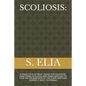 Scoliosis: A Fresh Look at What Causes the Idiopathic Functional Scoliosis and Home Exercises to Stop the Progression of the Curv - Paperback