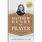 Matthew Henry on Prayer: 31 Biblical Insights for Learning How to Pray (LARGE PRINT) - Hardcover