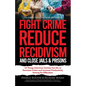 The Smart Society's Guide on How to Fight Crime, Reduce Recidivism, and Close Jails & Prisons: 10 Things American Society Can Do to Decrease Crime and - Paperback