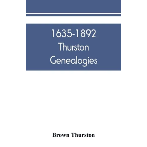 1635-1892 Thurston genealogies - Paperback