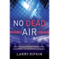 No Dead Air: Career Reflections From the TV Executive Who Saved Barney the Dinosaur From Extinction - Paperback