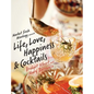 Market Fresh Mixology Presents Life, Love, Happiness & Cocktails - Hardcover