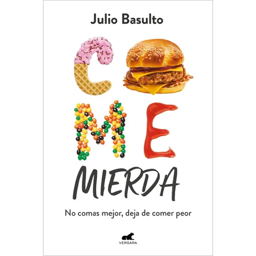 Come Mierda: No Comas Mejor, Deja de Comer Peor / Eat Shit: Don't Eat Better, Stop Eating So Badly - Paperback