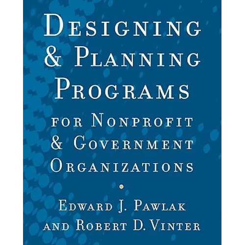 Designing and Planning Programs for Nonprofit and Government Organizations - Paperback