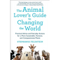 The Animal Lover's Guide to Changing the World: Practical Advice and Everyday Actions for a More Sustainable, Humane, and Compassionate Planet - Paperback