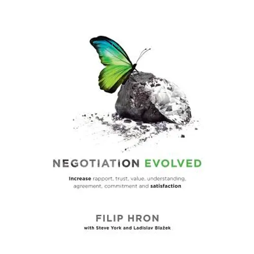 Negotiation Evolved: Increase rapport, trust, value, understanding, agreement, commitment and satisfaction - Paperback
