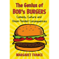 The Genius of Bob's Burgers: Comedy, Culture and Onion-Tended Consequences - Paperback