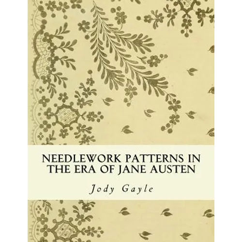 Needlework Patterns in the Era of Jane Austen: Ackermann's Repository of Arts - Paperback