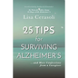 Surviving Alzheimer's: 25 TIPS for Caregivers: ...And More Confessions from a Caregiver - Paperback