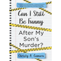 Can I Still Be Funny After My Son's Murder?: Memories and Grief, With a Splash of Sarcasm - My Life Before and After Wyland's Tragic Death - Hardcover
