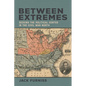 Between Extremes: Seeking the Political Center in the Civil War North - Hardcover