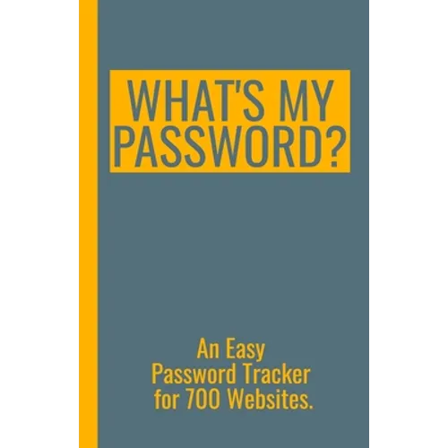 What's My Password? An Easy Password Tracker for 700 Websites.: Discrete size (5.5x8.5 in). 50 pages for up to 700 user names and passwords. White pap - Paperback