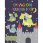 Dragon Coloring Book: Activity book for kids ages 3-8, to improve child's pencil grip with a lot of fun - Paperback