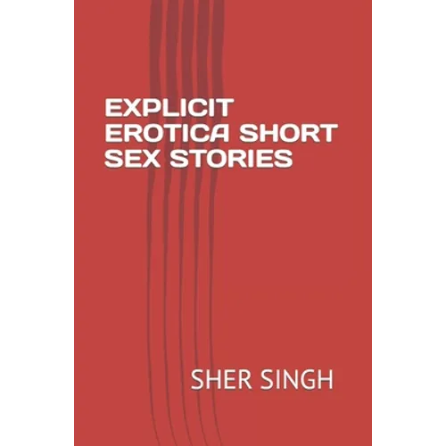 Explicit Erotica Short Sex Stories - Paperback