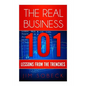 The Real Business 101: Lessons From the Trenches - Paperback