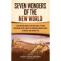 Seven Wonders of the New World: A Captivating Guide to the Great Wall of China, Colosseum, Petra, Christ the Redeemer, Machu Picchu, Taj Mahal, and Ch - Hardcover