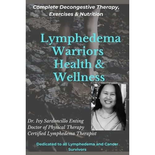 Lymphedema Warriors Health & Wellness: Complete Decongestive Therapy, Exercises & Nutrition ( Black & White Edition) - Paperback