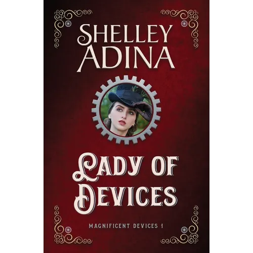 Lady of Devices: A steampunk adventure novel - Paperback