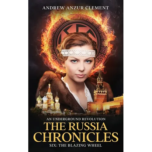 The Russia Chronicles. An Underground Revolution. Six: The Blazing Wheel - Paperback
