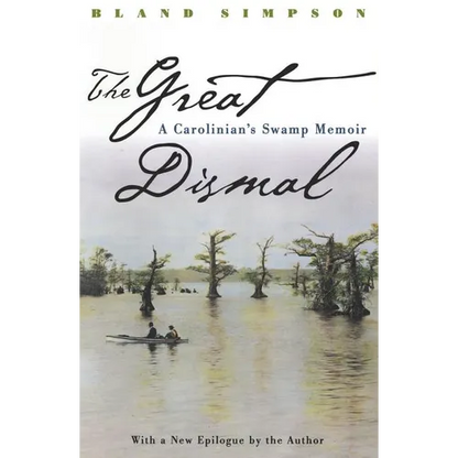 Great Dismal: A Carolinian's Swamp Memoir - Paperback