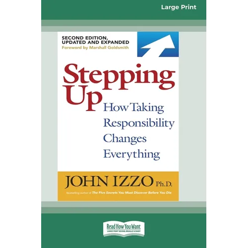Stepping Up (Second Edition): How Taking Responsibility Changes Everything [Standard Large Print 16 Pt Edition] - Paperback
