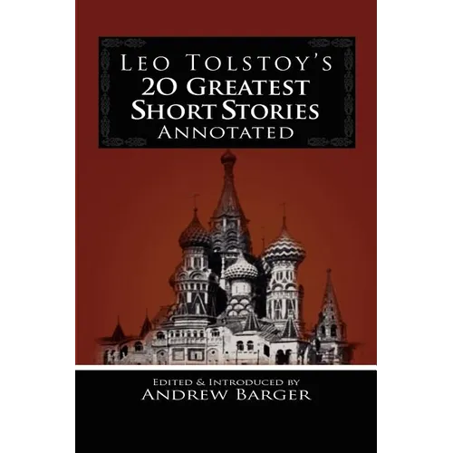 Leo Tolstoy's 20 Greatest Short Stories Annotated - Paperback