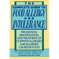 The Complete Guide to Food Allergy and Intolerance: Prevention, Identification, and Treatment of Common Illnesses and Allergies - Paperback