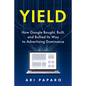 Yield: How Google Bought, Built, and Bullied Its Way to Advertising Dominance - Hardcover