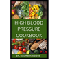 High Blood Pressure Cookbook: 30 Healthy Recipes To Lower High Blood Pressure And Prevent Heart Disease - Paperback