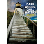 Dark Woods, Chill Waters: Ghost Tales from Down East Maine - Paperback
