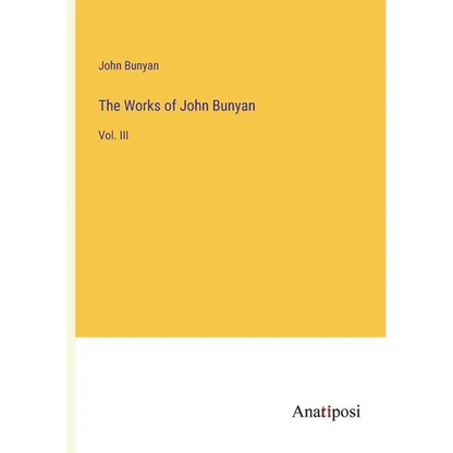 The Works of John Bunyan: Vol. III - Paperback