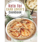 Keto for Carb Lover's Cookbook: 500+ Low-Carb, High-Fat Recipes For Beginners To Shed Weight, Heal Your Body, And Regain Confidence - Paperback