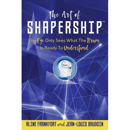 The Art Of Shapership: The Eye Only Sees What The Brain Is Ready To Understand - Paperback