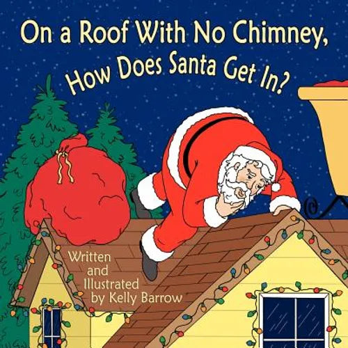 On a Roof with No Chimney, How Does Santa Get In? - Paperback