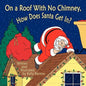 On a Roof with No Chimney, How Does Santa Get In? - Paperback