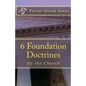 6 Foundation Doctrines: What every Christian needs to know - Paperback