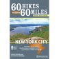 60 Hikes Within 60 Miles: New York City: Including Northern New Jersey, Southwestern Connecticut, and Western Long Island - Hardcover