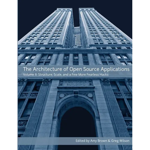 The Architecture of Open Source Applications, Volume II - Paperback