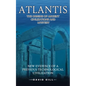 Atlantis: The Origins Of Ancient Civilizations And Mystery (New Evidence Of A Previous Technological Civilization) - Paperback