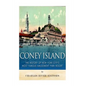 Coney Island: The History of New York City's Most Famous Amusement Park Resort - Paperback