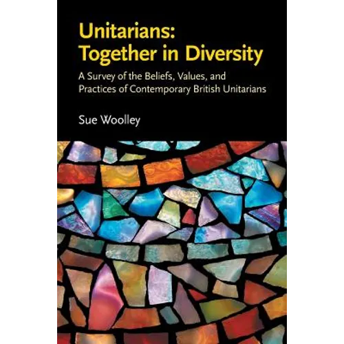 Unitarians: Together in Diversity: A Survey of the Beliefs, Values, and Practices of Contemporary British Unitarians - Paperback