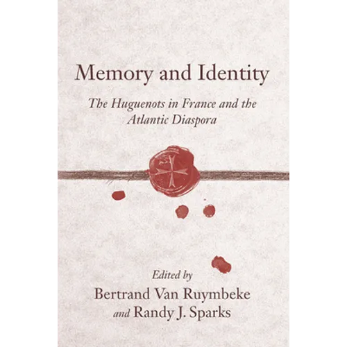 Memory and Identity: The Huguenots in France and the Atlantic Diaspora - Paperback